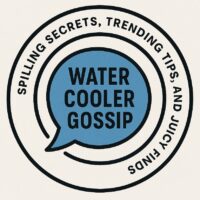 Water Cooler Gossip